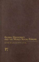 Global Democracy and the World Social Forums - Jackie Smith, Marina Karides, Marc Becker