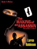 The Making of an Assassin - Loren Robinson