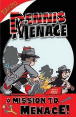 A Mission To Menace! (Dennis The Menace) - Rachel Elliot