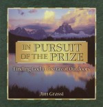 In Pursuit of the Prize: Finding God in the Great Outdoors - James E. Grassi