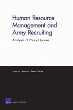 Human Resource Management and Army Recruiting: Analyses of Policy Options - James N. Dertouzos, Steven Garber