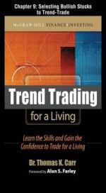 Trend Trading for a Living, Chapter 9 - Selecting Bullish Stocks to Trend-Trade - Thomas Carr