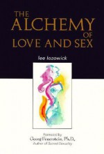 The Alchemy of Love and Sex - Lee Lozowick