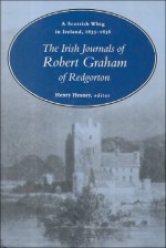 A Scottish Whig in Ireland1835-1838: The Irish Journals of Robert Graham of Redgorton - Robert Graham