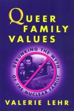 Queer Family Values - Valerie Lehr