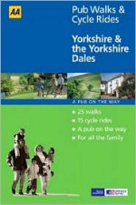 Yorkshire and the Yorkshire Dales (AA 40 Pub Walks & Cycle Rides) - John Gillham, John Morrison, David Winpenny, Jon Sparks, A.A. Publishing