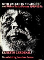 With Walker in Nicaragua and Other Early Poems, 1949-1954 - Ernesto Cardenal