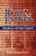 Ruth & Esther: Shadows Of Our Future - Frank Morgan