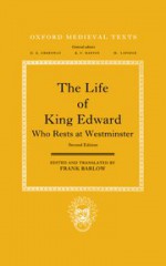 The Life of King Edward Who Rests at Westminster: attributed to a monk of Saint-Bertin - Frank Barlow