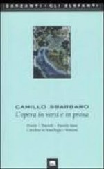 L'opera In Versi E In Prosa - Camillo Sbarbaro, G. Lagorio, V. Scheiwiller