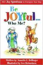 Be Joyful... Who Me? - Annetta Dellinger