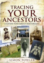 Tracing Your Ancestors - Simon Fowler