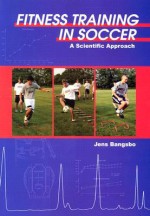 Fitness Training in Soccer: A Scientific Approach - Jens Bangsbo