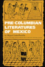 Pre-Columbian Literatures of Mexico - Miguel León-Portilla, Miguel Leon-Portilla