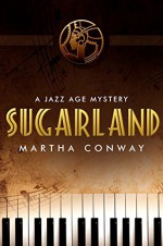 Sugarland: A Jazz Age Mystery - Martha Conway