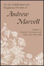 On the Celebrated and Neglected Poems of Andrew Marvell - Claude J. Summers