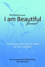 The Essence inspired I Am Beautiful Journal - Geri Hearne, Graciela Zozaya