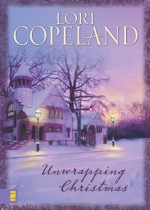 Unwrapping Christmas - Lori Copeland