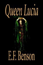 Queen Lucia - E.F. Benson