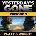 Yesterday's Gone: Season 1 - Episode 3 - Sean Platt, David Wright, Ray Chase, R. C. Bray, Brian Holsopple, Chris Patton, Maxwell Glick, Tamara Marston