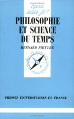 Philosophie Et Science Du Temps - Bernard Piettre, Que sais je?