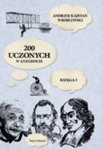 200 uczonych w anegdocie. Księga I - Andrzej Kajetan Wróblewski