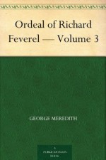 Ordeal of Richard Feverel - Volume 3 - George Meredith