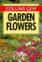 Collins Gem Garden Flowers (Collins Gems) - Christopher Grey-Wilson