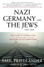 Nazi Germany and the Jews, 1933-1945 - Saul Friedlander