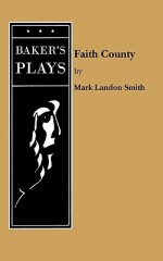 Faith County - Mark Landon Smith