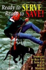 Ready to Serve, Ready to Save: Strategies of Real-Life Search and Rescue Missions - Susan Bulanda