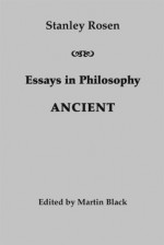 Essays in Philosophy: Ancient - Stanley Rosen, Martin Black