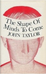 The Shape Of Minds To Come - John Gerald Taylor