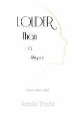 Louder Than a Whisper - Renée Paule