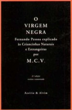 O Virgem Negra: Fernando Pessoa Explicado às Criancinhas Naturais e Estrangeiras - Mário Cesariny