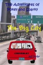 The Big City (The Adventures of Pokey and Sparky) - Jeff Tucker, Ms. Dale Cassidy, Beau Tucker