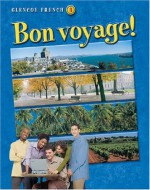 Bon voyage! Level 3, Student Edition (GLENCOE FRENCH) - McGraw-Hill Education