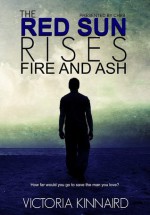 The Red Sun Rises: Fire and Ash (The Red Sun Rises #2) - Victoria Kinnaird