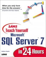 Sam's Teach Yourself SQL Server 7 in 24 Hours - Matthew Shepker