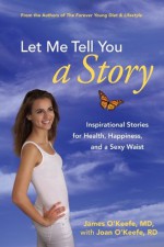 Let Me Tell You a Story - O'Keefe M.D., James H., Joan O'Keefe