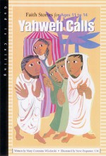 Yahweh Calls: Faith Stories for Ages 11 to 14 - Judith Dunlap, Judith Dunlap