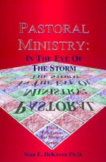 Pastoral Ministry: In the Eye of the Storm - Stan E. Dekoven