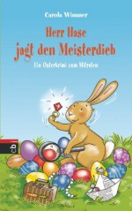 Herr Hase jagt den Meisterdieb: Ein Osterkrimi zum Mitraten (German Edition) - Carola Wimmer, Alexandra Junge