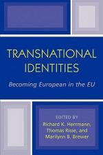 Transnational Identities: Becoming European in the EU - Richard K. Herrmann