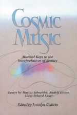 Cosmic Music: Musical Keys to the Interpretation of Reality - Joscelyn Godwin