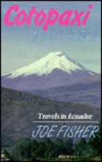 Cotopaxi Visions: Travels in Ecuador - Joe Fisher