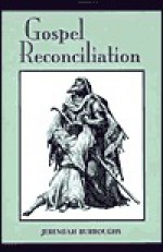 Gospel Reconciliation - Jeremiah Burroughs, Don Kistler