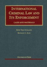 International Criminal Law and Its Enforcement: Cases and Materials - Beth Van Schaack, Ronald C. Slye