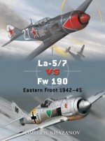 La-5/7 vs Fw 190: Eastern Front 1942 - 45 - Dmitriy Khazanov, Jim Laurier