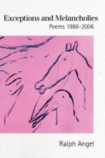 Exceptions and Melancholies: Poems 1986-2006 - Ralph Angel